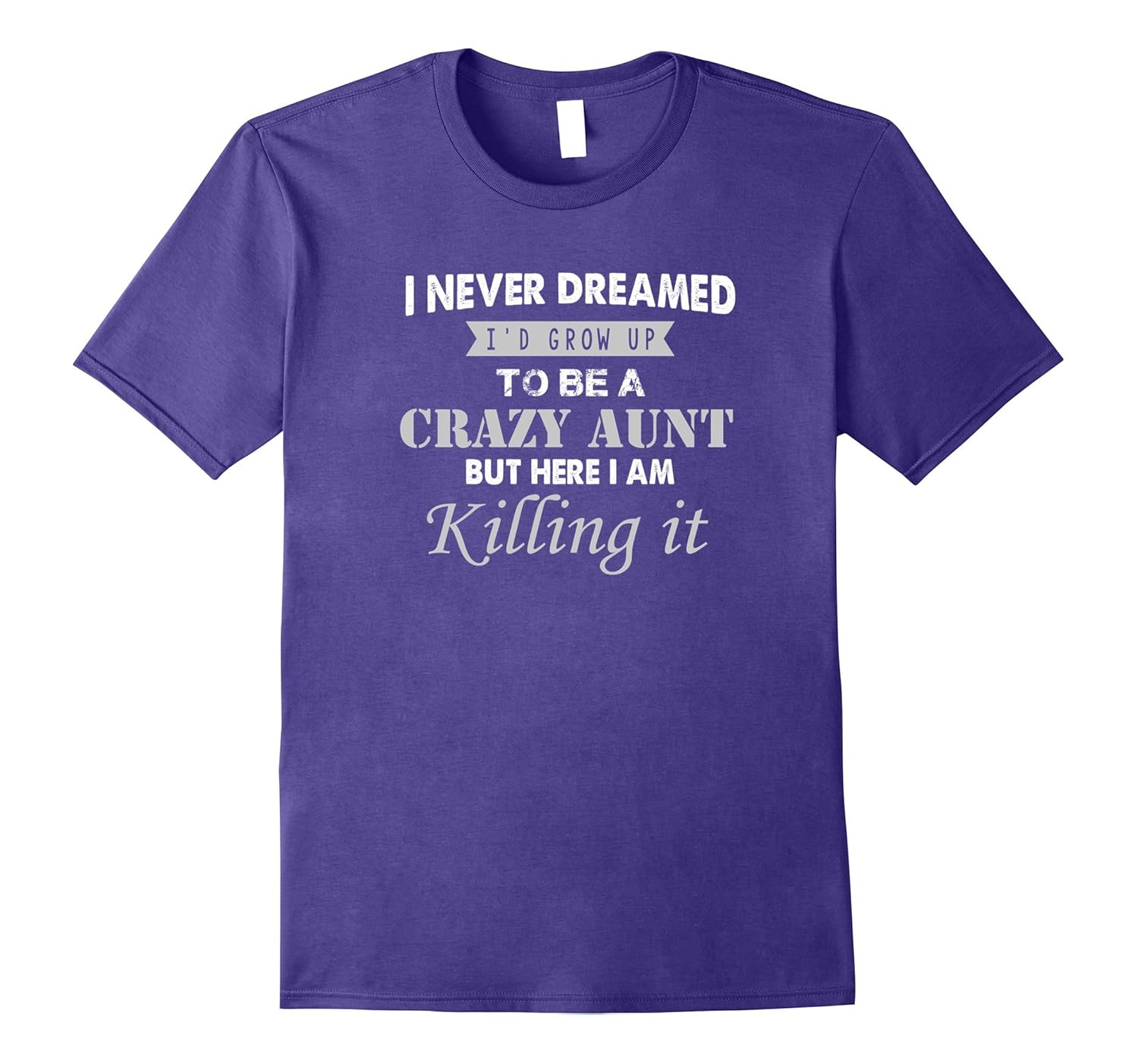 Funny Never Dreamed To Be A Crazy Aunt T-Shirts-ANZ