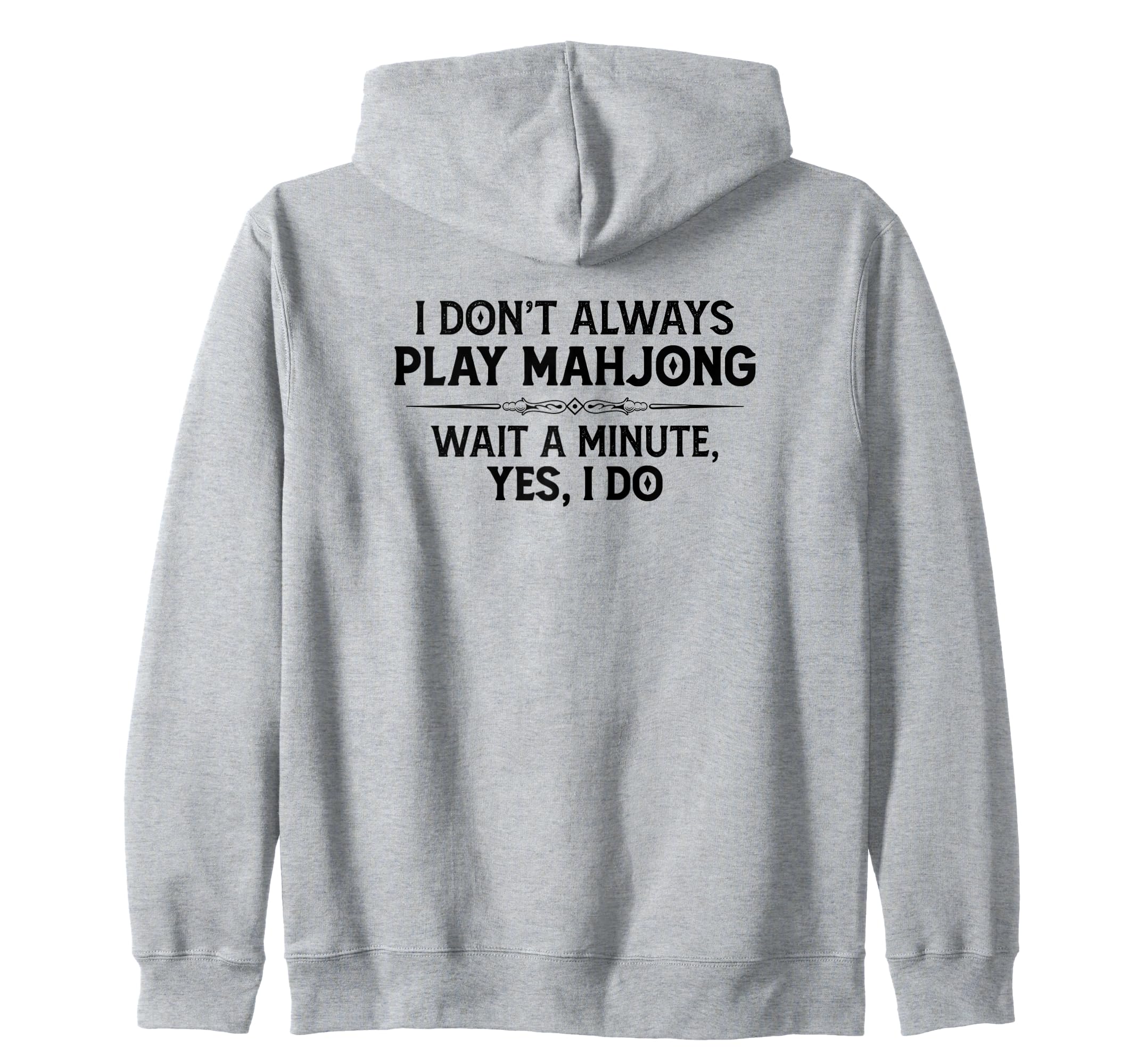Mahjong Player Gifts - I Don't Always Play Mahjong Funny Zip Hoodie