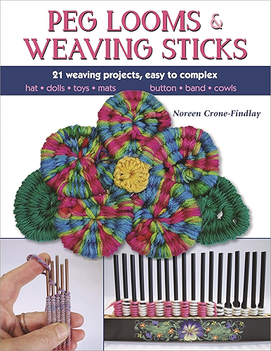 Download Peg Looms and Weaving Sticks: Complete How-to Guide and 25+ Projects (English Edition) PDF