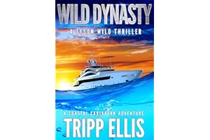 Wild Dynasty: A Coastal Caribbean Adventure (Tyson Wild Thriller Book 69)