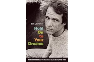 Hold On to Your Dreams: Arthur Russell And The Downtown Music Scene, 1973-1992