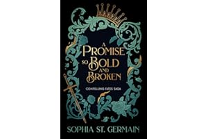A Promise so Bold and Broken (The Compelling Fates Saga)