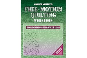 Amanda Murphy's Free-Motion Quilting Workbook: 20 Allover Designs to Practice & Learn; Step-by-Step Instructions