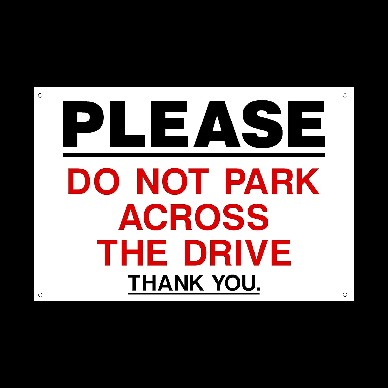 Please do not park across the drive Plastic Sign with 4 PreDrilled