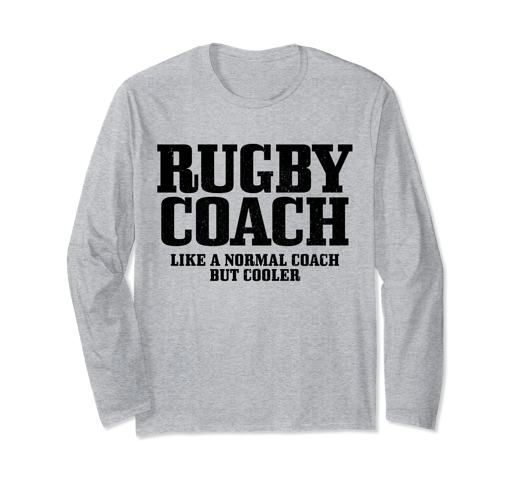 Rugby Coach Like A Normal Coach But Much Cooler Funny Rugby Long Sleeve T-Shirt