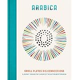 Arabica: Small Plates, Big Connections: A journey through the flavours of the Eastern Mediterranean