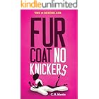 Fur Coat No Knickers: A hilarious, touching and outrageous tale; bound to relate to any woman (Fur Coat Series Book 1)