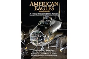 American Eagles: A History of the United States Air Force Featuring the Collection of the National Museum of the U.S. Air Force