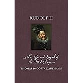 Rudolf II: The Life and Legend of the Mad Emperor (Renaissance Lives)