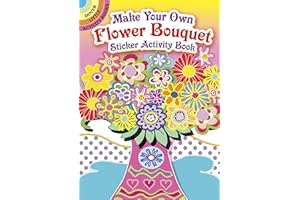 Make Your Own Flower Bouquet Sticker Activity Book (Dover Little Activity Books: Flowers)