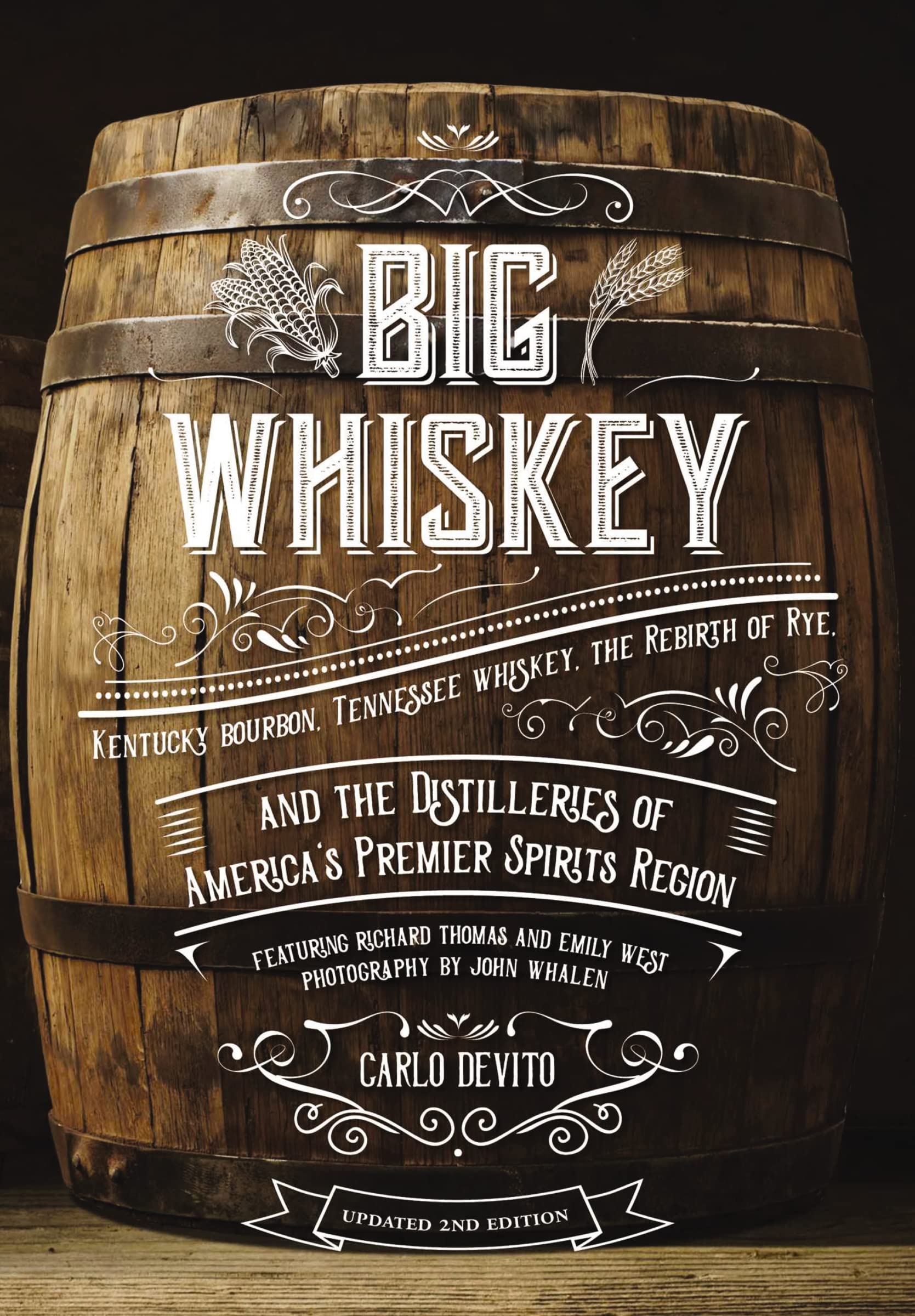 Big Whiskey (The Revised Second Edition): Featuring Kentucky Bourbon, Tennessee Whiskey, the Rebirth of Rye, and the Distilleries of America's Premier Spirits Region