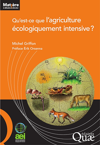 Download Qu'est-ce que l'agriculture écologiquement intensive ? (Matière à débattre & décider) PDF