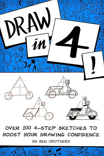 Download Draw in 4! Over 100 4-Step Sketches to Boost Your Drawing Confidence (English Edition) PDF