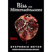 Biss zur Mitternachtssonne (Bella und Edward 5): Die weltberühmte Liebesgeschichte endlich aus Edwards Sicht (German… book cover Biss zur Mitternachtssonne (Bella und Edward 5): Die weltberühmte Liebesgeschichte endlich aus Edwards Sicht (German… book cover