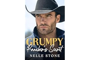 Grumpy Rancher's Secret: An Off-Limits Boss & His Brother's Ex Romance