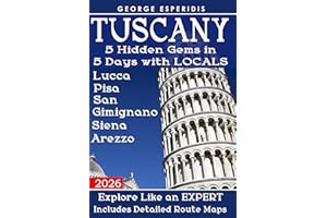 Tuscany Travel Guide : A Complete Guide to Lucca, Pisa, San Gimignano, Siena and Arezzo (Italy with George.)
