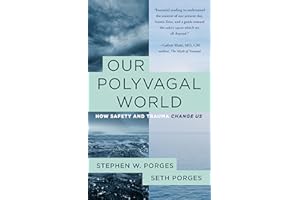 Our Polyvagal World: How Safety and Trauma Change Us