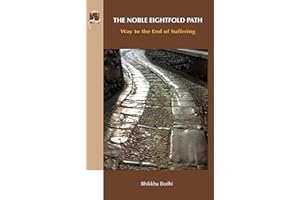 The Noble Eightfold Path: Way to the End of Suffering