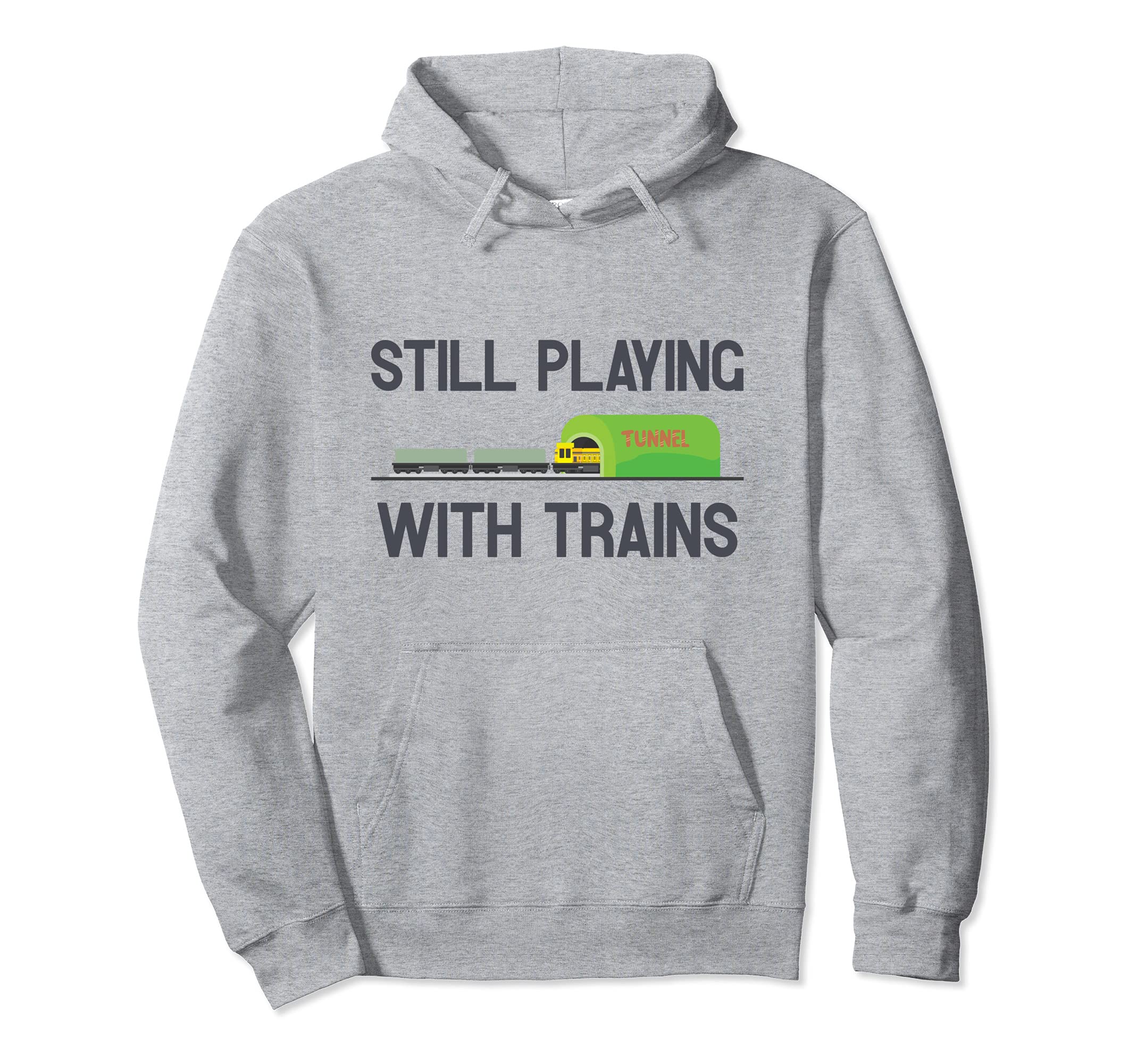 Still Playing With Trains Retirement Model Railroad Shows Pullover Hoodie