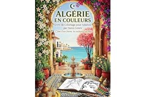 Algérie en couleurs, L'Ame d'Une Femme, Les Couleurs d'Un Cœur: Livre de Coloriage Pour Adultes, Inspiré de la Culture Algéri