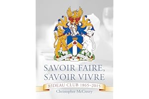 Savoir Faire, Savoir Vivre: Rideau Club 1865-2015