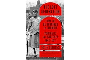The Loft Generation: From the de Koonings to Twombly: Portraits and Sketches, 1942-2011