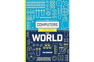 The Computers that Made the World