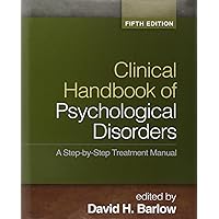 Clinical Handbook of Psychological Disorders, Fifth Edition: A Step-by-Step Treatment Manual