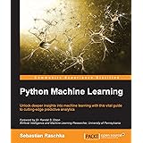 Python Machine Learning: Unlock deeper insights into Machine Leaning with this vital guide to cutting-edge predictive analyti