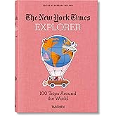 The New York Times Explorer. 100 Trips Around the World