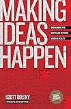 Making Ideas Happen: Overcoming the Obstacles Between Vision and Reality