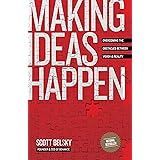 Making Ideas Happen: Overcoming the Obstacles Between Vision and Reality