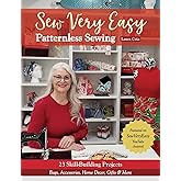 Sew Very Easy Patternless Sewing: 23 Skill-Building Projects; Bags, Accessories, Home Decor, Gifts & More