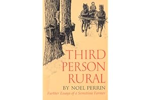 Third Person Rural: Further Essays of a Sometime Farmer