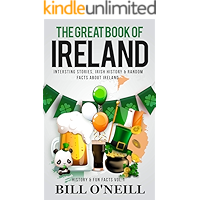 The Great Book of Ireland: Interesting Stories, Irish History & Random Facts About Ireland (History & Fun Facts 1) book cover