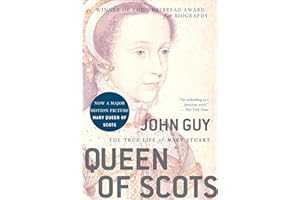 Queen of Scots: The True Life of Mary Stuart