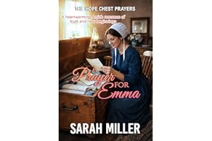 A Prayer for Emma: A Heartwarming Amish Romance of Trust and New Beginnings (The Hope Chest Prayers Book 1)
