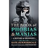The Book of Phobias and Manias: A History of Obsession