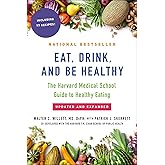 Eat, Drink, and Be Healthy: The Harvard Medical School Guide to Healthy Eating