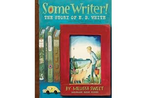 Some Writer!: The Story of E. B. White