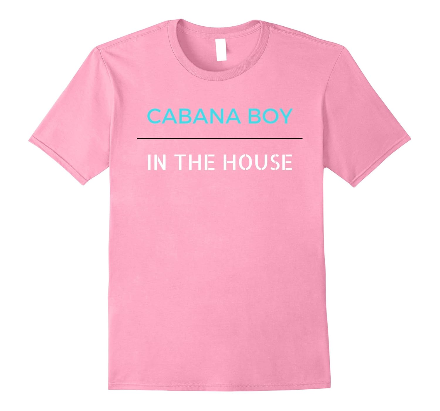 FUNNY CABANA BOY IN THE HOUSE TSHIRT4LVS
