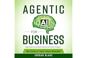 Agentic AI for Business: How Anyone Can Automate and Scale with Smart AI Agents—No Code or Tech Team Needed
