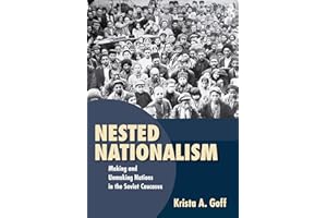 Nested Nationalism: Making and Unmaking Nations in the Soviet Caucasus