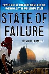 State of Failure: Yasser Arafat, Mahmoud Abbas, and the Unmaking of the Palestinian State Kindle Edition