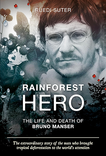 Download Rainforest Hero: The Life and Death of Bruno Manser (English Edition) PDF