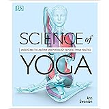 Science of Yoga: Understand the Anatomy and Physiology to Perfect Your Practice