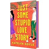 Just Some Stupid Love Story: A Novel