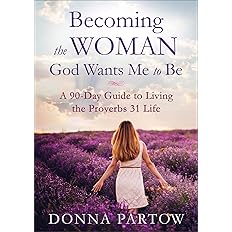 Becoming the Woman God Wants Me to Be by Donna Partow book cover