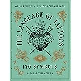 The Language of Tattoos: 130 Symbols and What They Mean