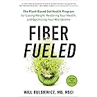 Fiber Fueled: The Plant-Based Gut Health Program for Losing Weight, Restoring Your Health, and Optimizing Your Microbiome